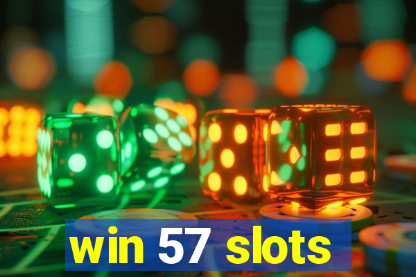 win 57 slots