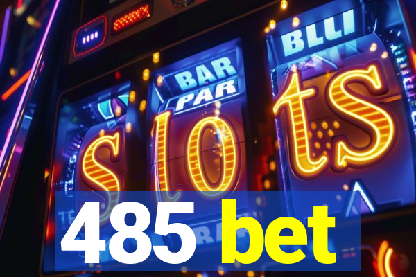 485 bet