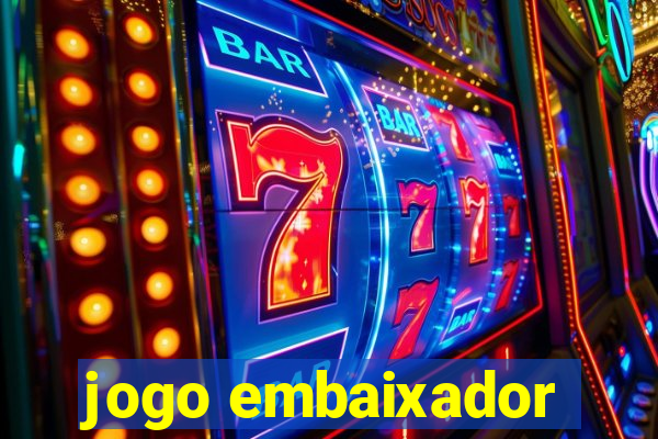 jogo embaixador