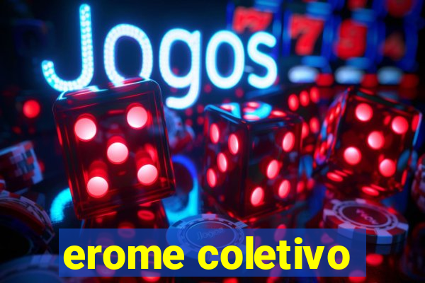 erome coletivo