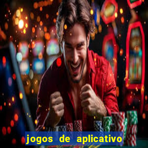 jogos de aplicativo que ganha dinheiro