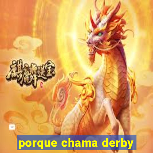 porque chama derby