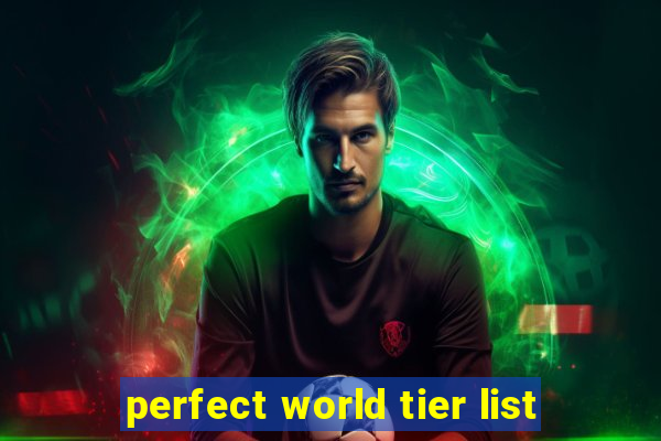 perfect world tier list