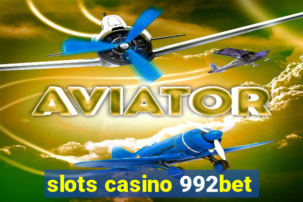 slots casino 992bet