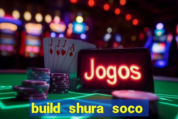 build shura soco furac o