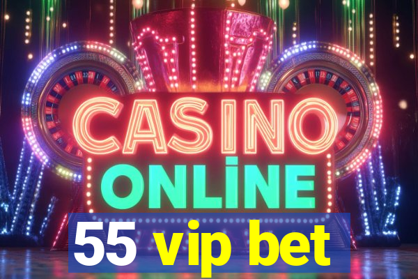 55 vip bet