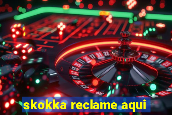 skokka reclame aqui