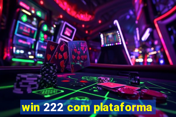 win 222 com plataforma