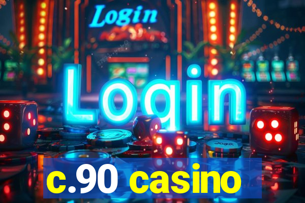 c.90 casino