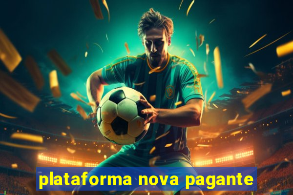 plataforma nova pagante