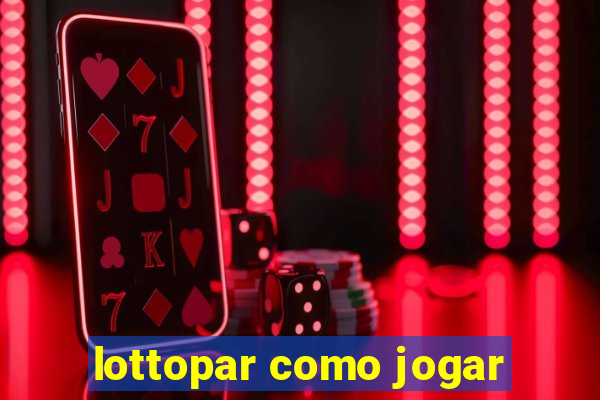 lottopar como jogar