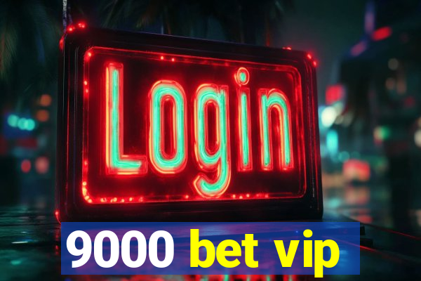 9000 bet vip