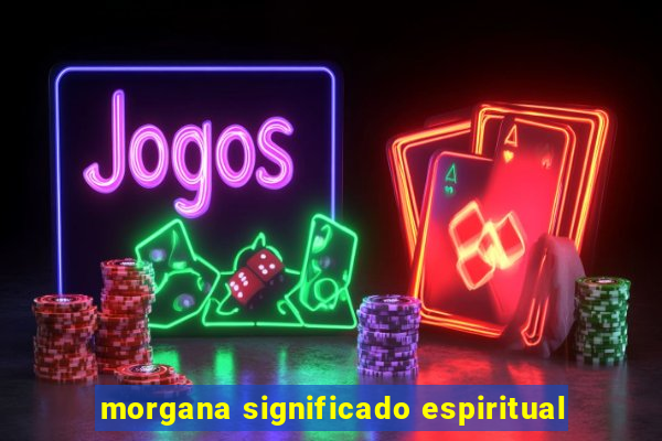 morgana significado espiritual