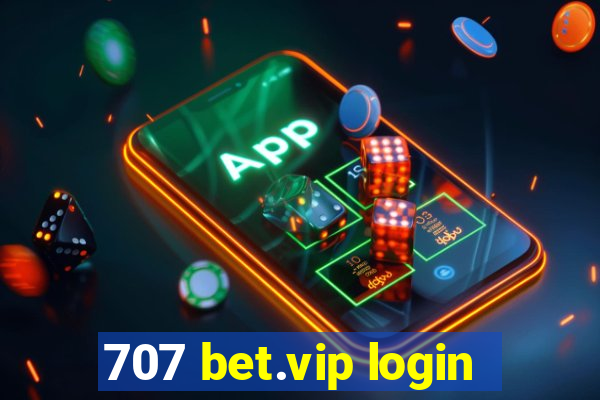 707 bet.vip login