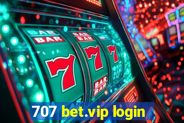 707 bet.vip login