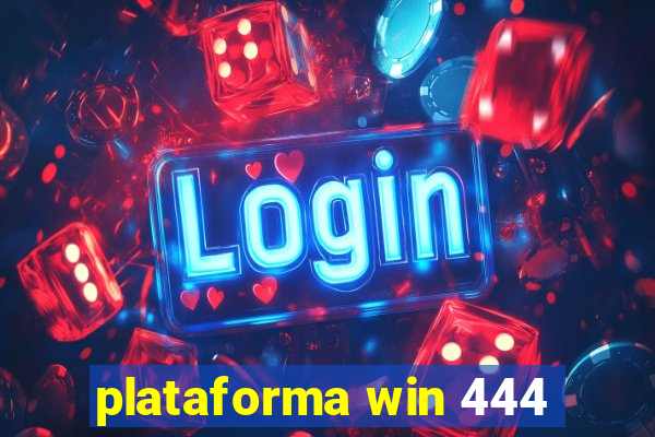 plataforma win 444