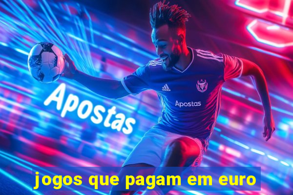 jogos que pagam em euro