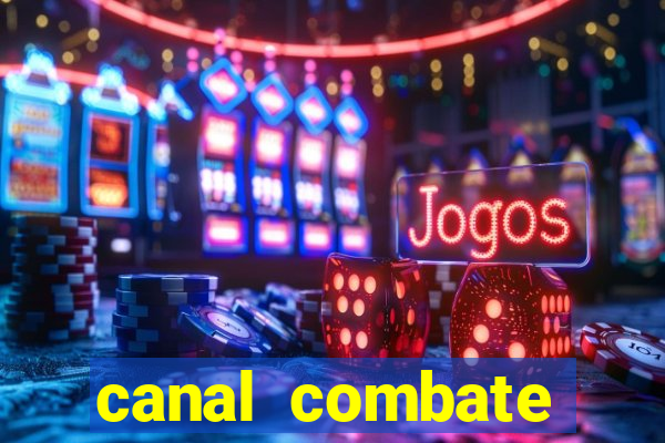 canal combate multicanais ao vivo