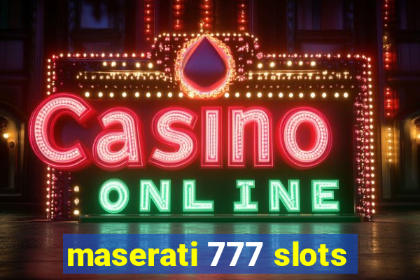 maserati 777 slots