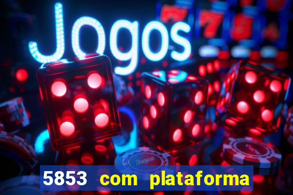 5853 com plataforma de jogos