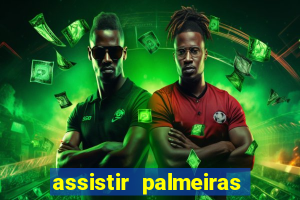 assistir palmeiras futebol play