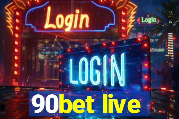 90bet live