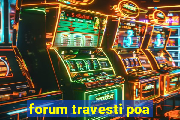 forum travesti poa