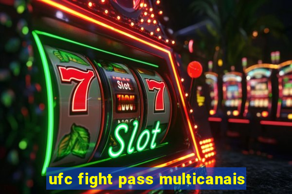 ufc fight pass multicanais