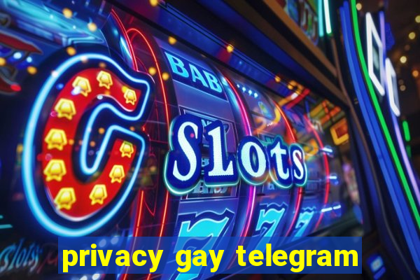 privacy gay telegram