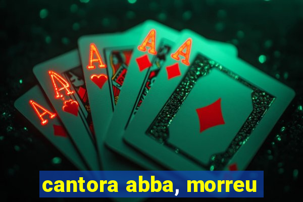 cantora abba, morreu