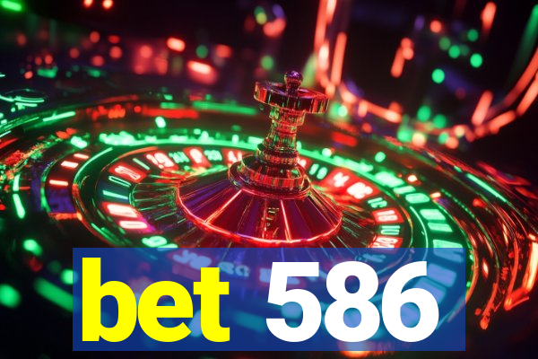 bet 586