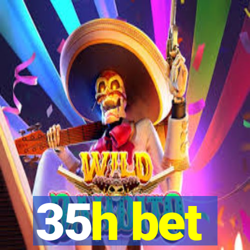 35h bet