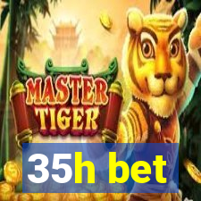 35h bet