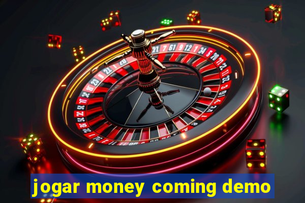 jogar money coming demo