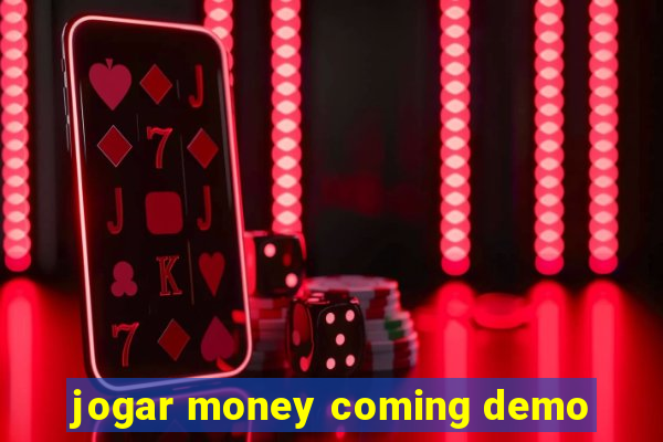 jogar money coming demo