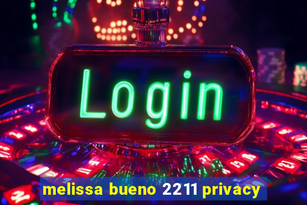 melissa bueno 2211 privacy