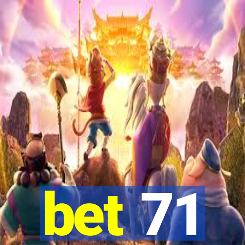 bet 71