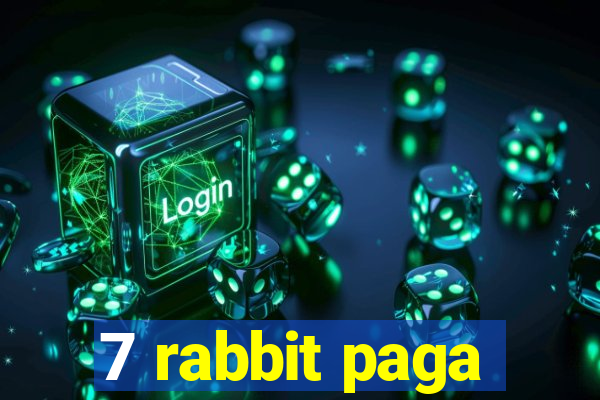 7 rabbit paga