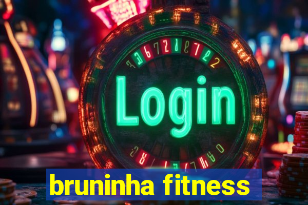 bruninha fitness