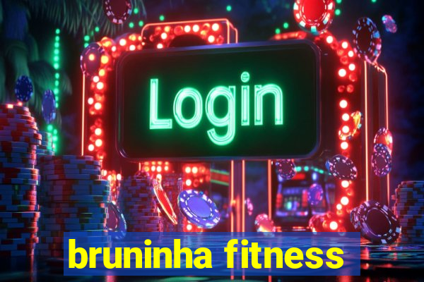 bruninha fitness