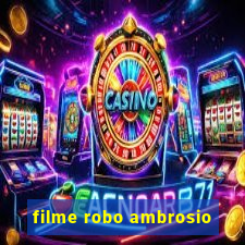 filme robo ambrosio