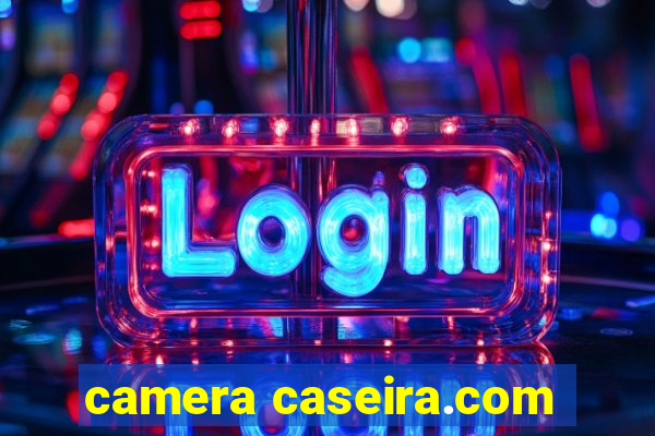 camera caseira.com