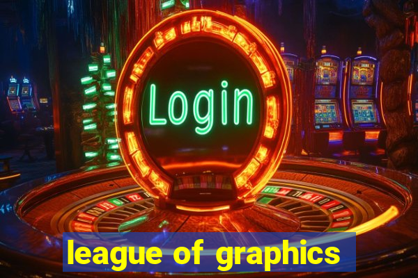 league of graphics