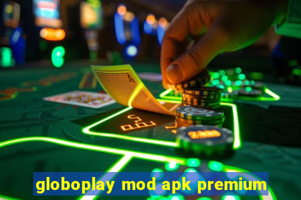 globoplay mod apk premium