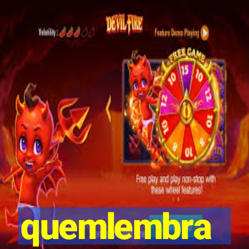 quemlembra