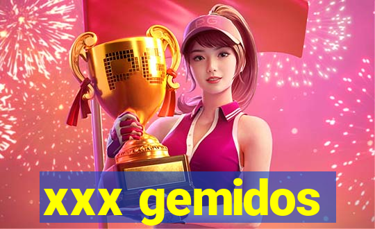 xxx gemidos