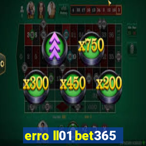 erro ll01 bet365