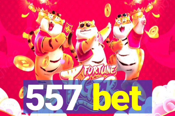 557 bet