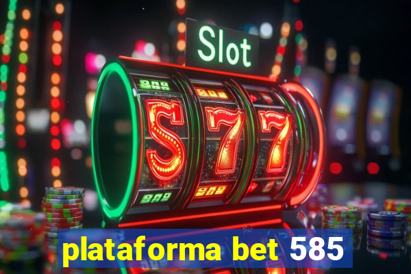 plataforma bet 585