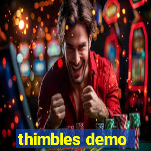 thimbles demo